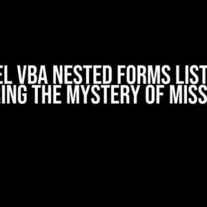 Excel VBA Nested Forms Listbox: Uncovering the Mystery of Missing Data