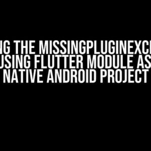 Solving the MissingPluginException when using Flutter module as AAR in native Android project